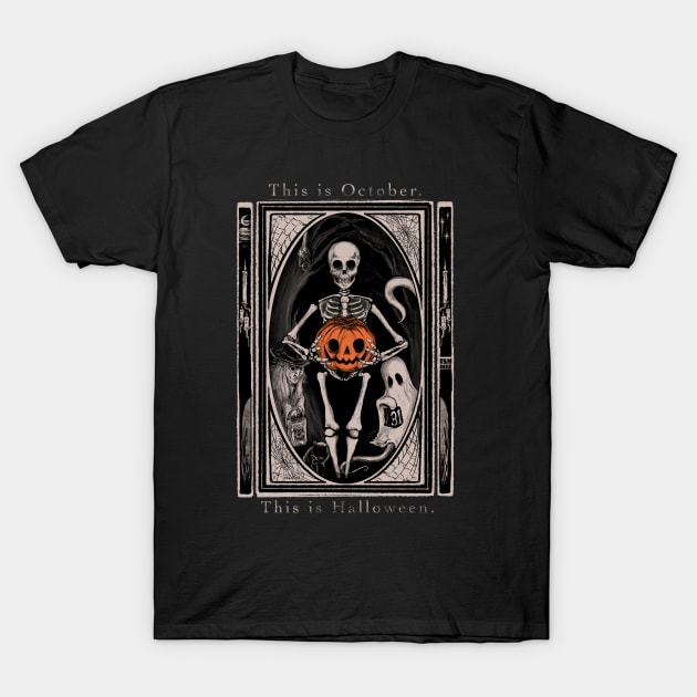 This is October. This is Halloween. T-Shirt by Magic Whiskey ART